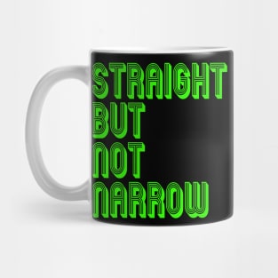 STRAIGHT BUT NOT NARROW Mug